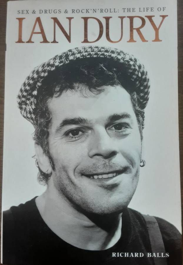 Sex & Drugs & Rock n Roll The Life of Ian Dury by Richard Balls
