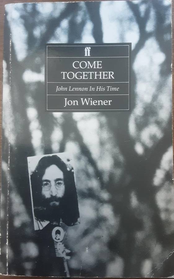 Come Together John Lennon In His Time by Jon Wiener