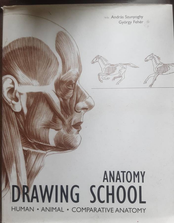 Anatomy Drawing School, Human, Animal, Comparative Anatomy by Andras Szunyoghy & Gyorgy Feher