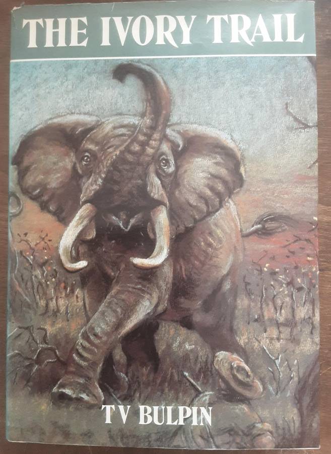 The Ivory Trail by T V Bulpin