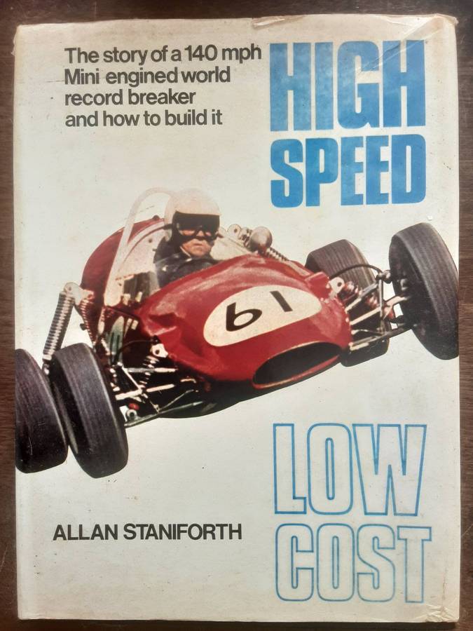 High Speed Low Cost, The Story of a 140mph Mini Engined World Record Breaker by Allan Staniforth