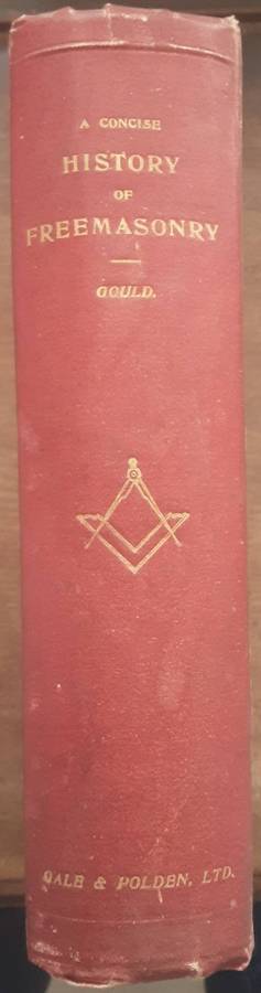 A Concise History of Freemasonry by Robert Freke Gould
