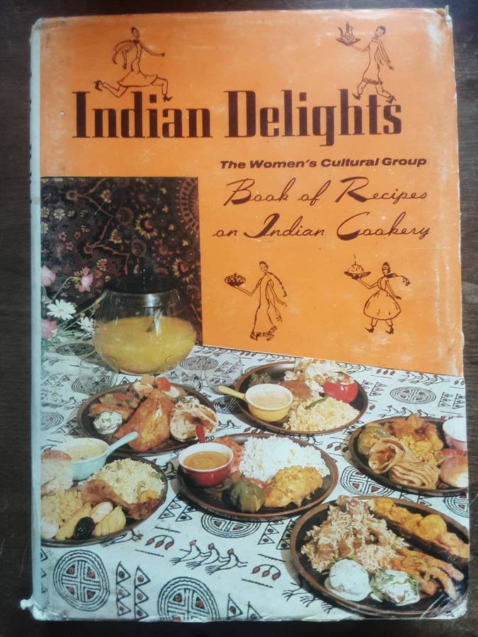 Indian Delights The Women's Cultural Group Book of Recipes on Indian Cookery by Zuleikha Mayat 1971