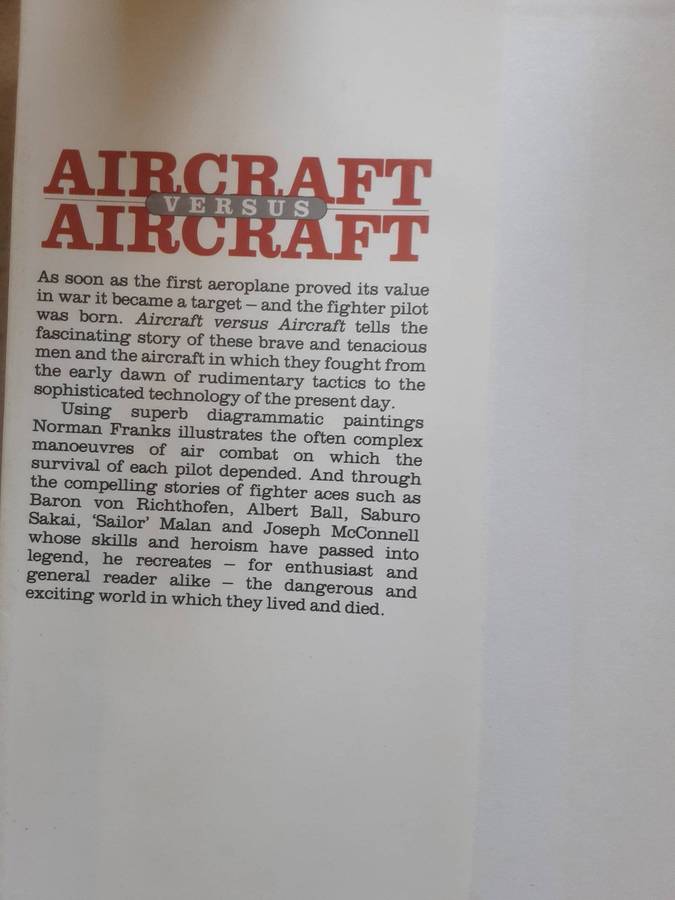 Aircraft Versus Aircraft The Illustrated Story of Fighter Pilot Combat since 1914 by Norman Franks