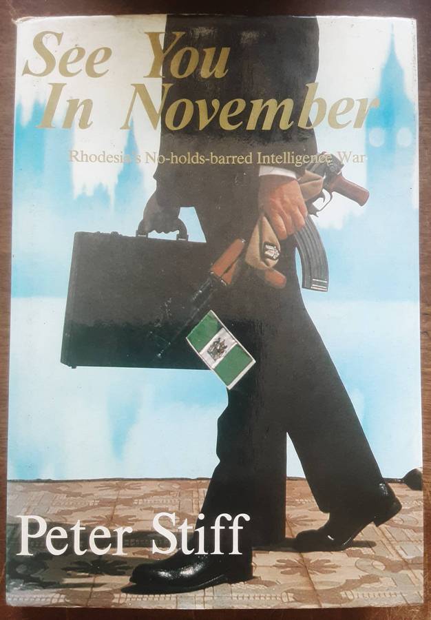 See You In November Rhodesia's No Holds Barred Intelligence War by Peter Stiff **Signed Copy **