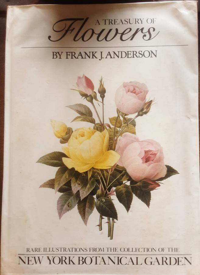 Treasury Of Flowers, Rare Illustrations from New York Botanical Garden by Frank J Anderson