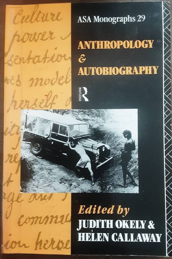 Anthropology & Autobiography edited by Judith Okely & Helen Callaway
