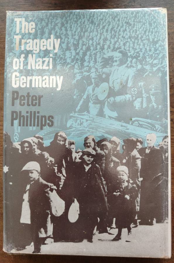 The Tragedy of Nazi Germany by Peter Phillips