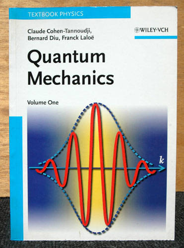 Quantum Mechanics -- C. Cohen-Tannoudji. B. Diu, F. Laloe