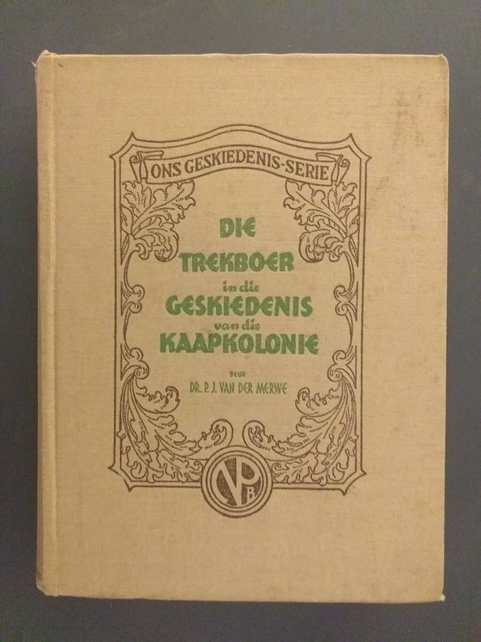 Die Trekboer in die geskiedenis van die Kaapkolonie (Dr PJ van der Merwe) Ons geskiedenis serie