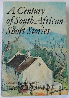 A Century of South African short stories introduced and edited by Jean Marquard.