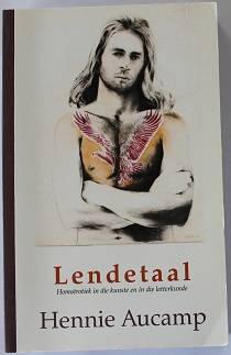 Lendetaal deur Hennie Aucamp. Homoërotiek in die kunste en in die letterkunde.