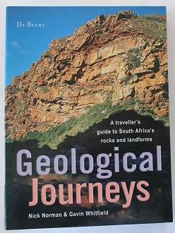 Geological Journeys by N. Norman & G. Whitfield. Guide to South Africa's rocks and landforms.