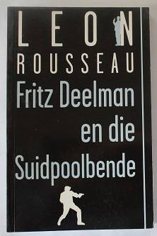 Fritz Deelman en die Suidpoolbende deur Leon Rousseau