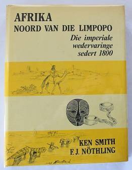Afrika noord van die Limpopo deur K. Smith/F.j. Nöthling. Die imperiale wedervaringe sedrt 1800