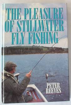 The pleasure of stillwater fly fishing by Peter Reeves