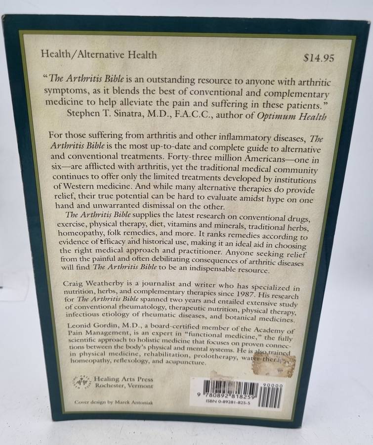 The Arthritis Bible: A Comprehensive Guide to Alternative Therapies and Conventional Treatments for