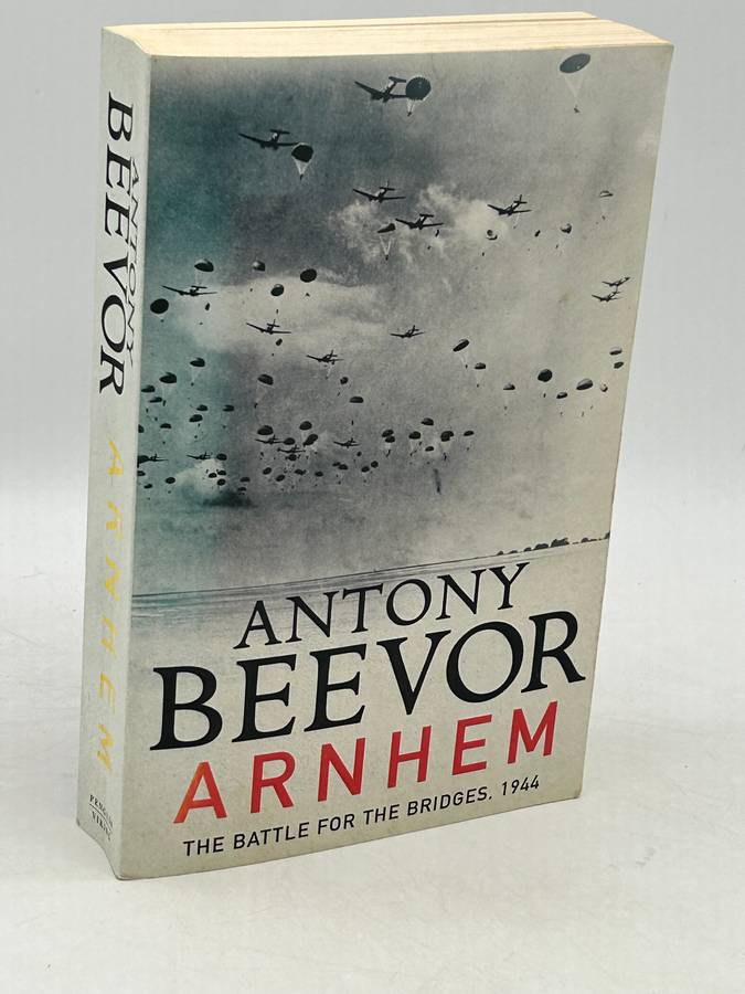 Arnhem - Antony Beevor | The Battle for the Bridges 1944