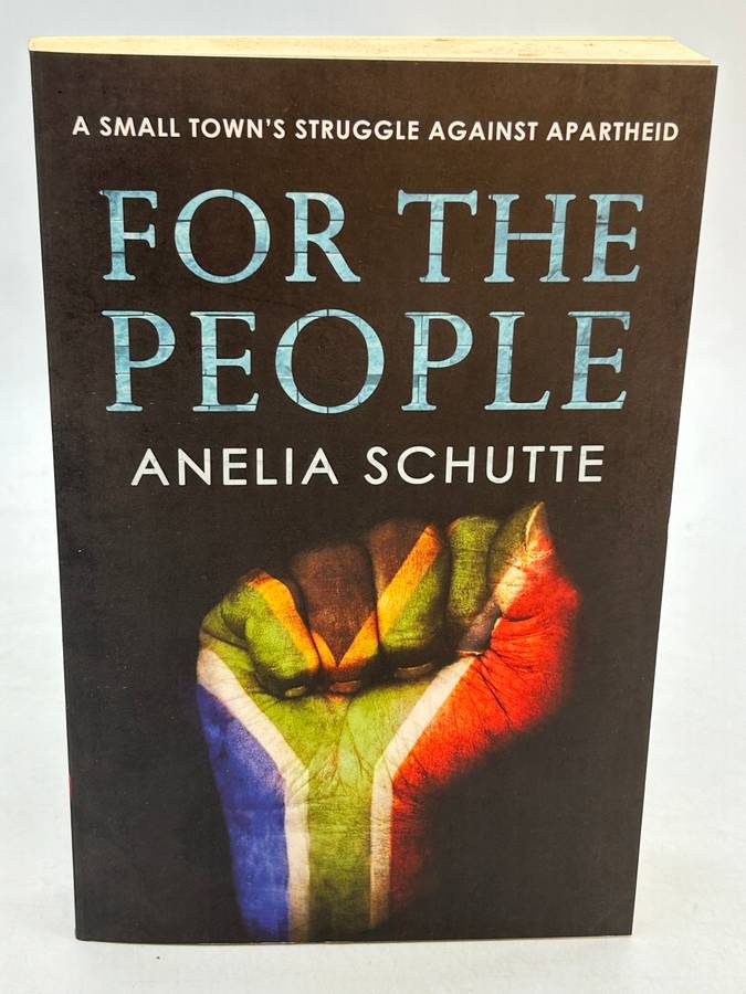 For the People - Anelia Schutte | A Small Town's Struggle against Apartheid