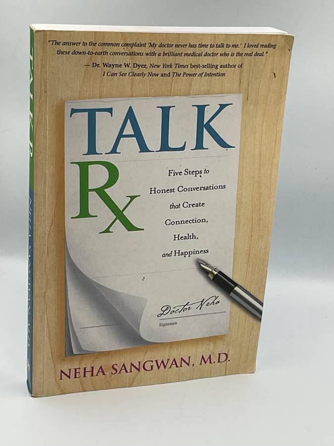 Talk Rx Five Steps to Honest Conversations That Create Connection Health and Happiness -Neha Sangwan