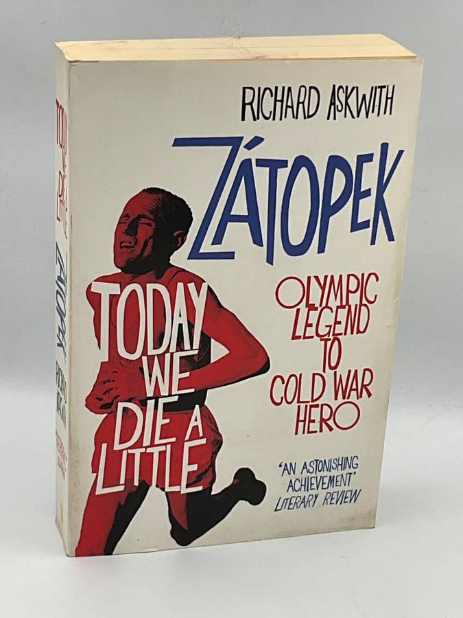 Today We Die a Little: Emil Zatopek, Olympic Legend to Cold War Hero - Richard Askwith