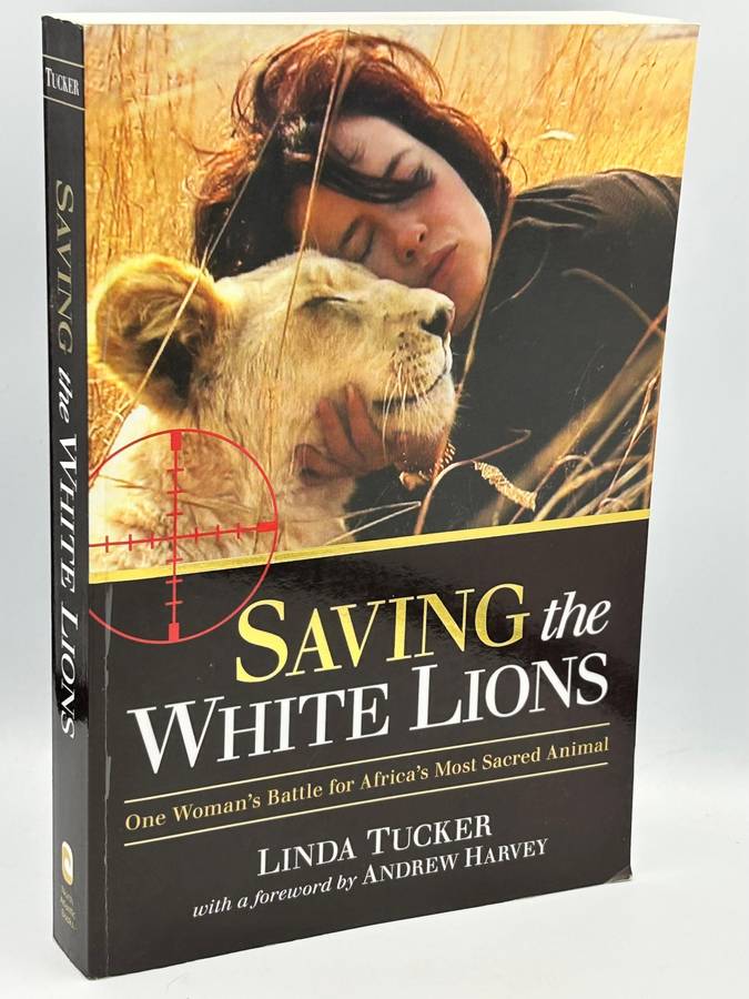 Saving the White Lions: One Woman's Battle for Africa's Most Sacred - Linda Tucker