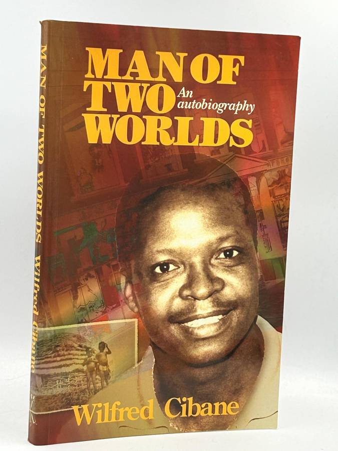 Man of Two Worlds - An Autobiography by Wilfred Cibane