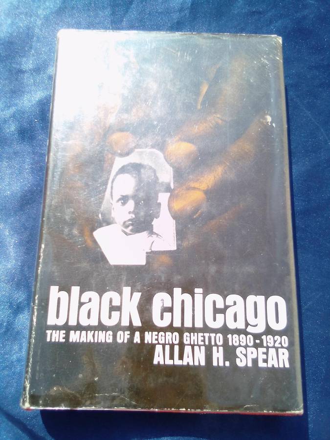 "Black Chicago"   The Making of a Negro Ghetto 1890-1920". Hard cover.