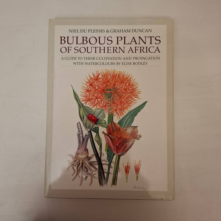 Bulbous Plants of Southern Africa: A Guide to Their Cultivation and Propagation