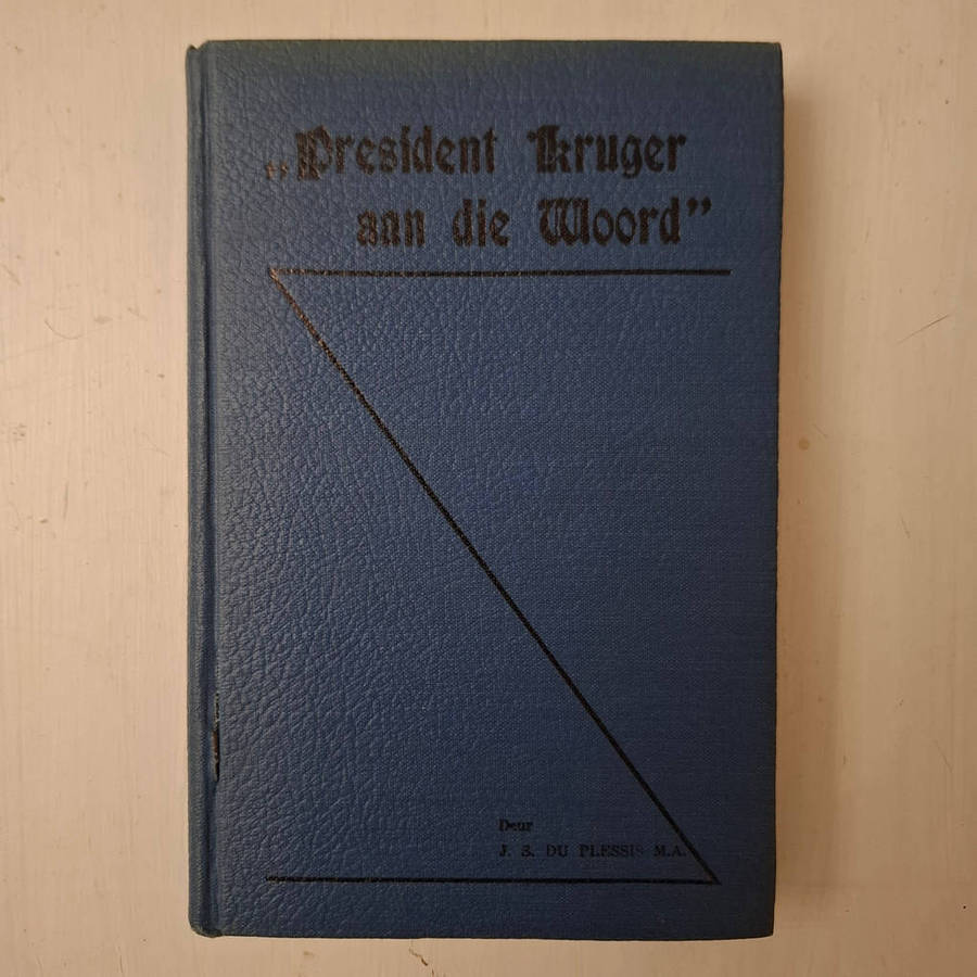 President Kruger aan die Woord: Verkiesingsmanifeste, Intree-redes en Toesprake van President S.J.P.