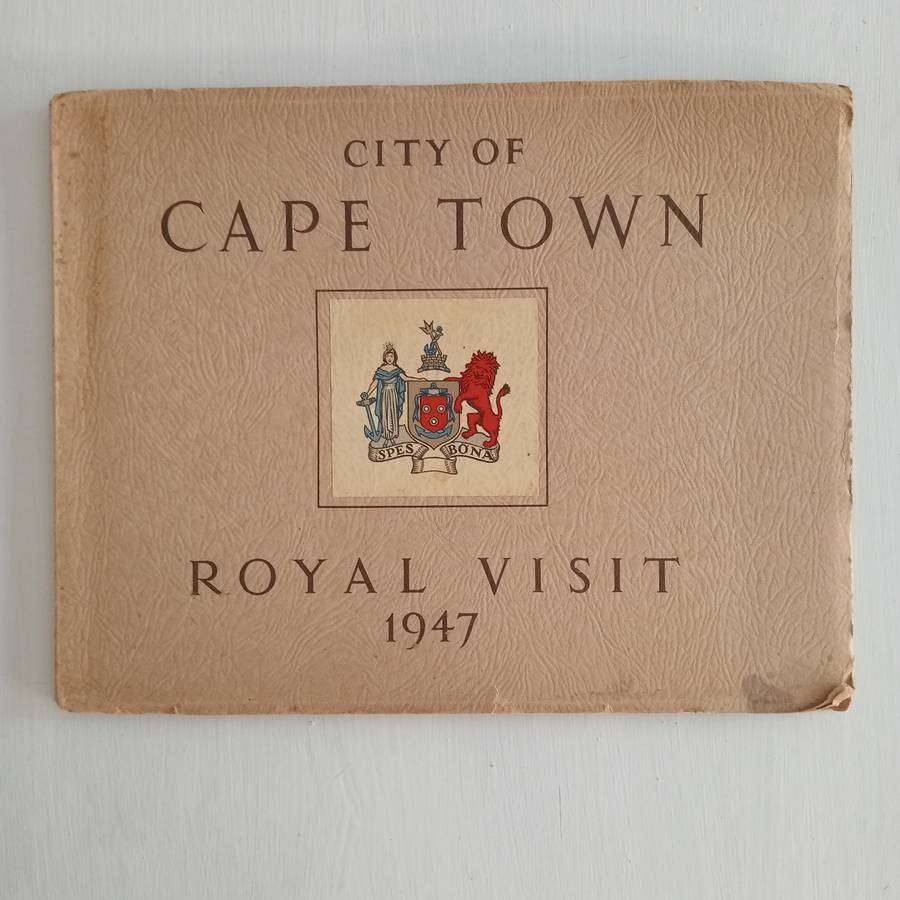 City of Cape Town. Royal Visit 1947. This Souvenir Brochure is produced for the cooperation of the C