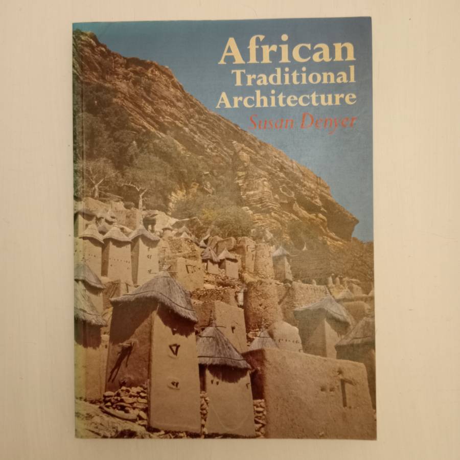 African Traditional Architecture. A Historical and Geographical Perspective - Susan Denyer