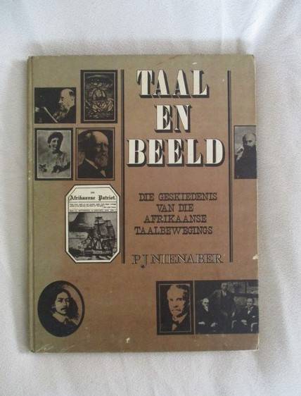 Taal en Beeld - Die geskiedenis van die Afrikaanse Taalbeveging - P.J. Nienaber