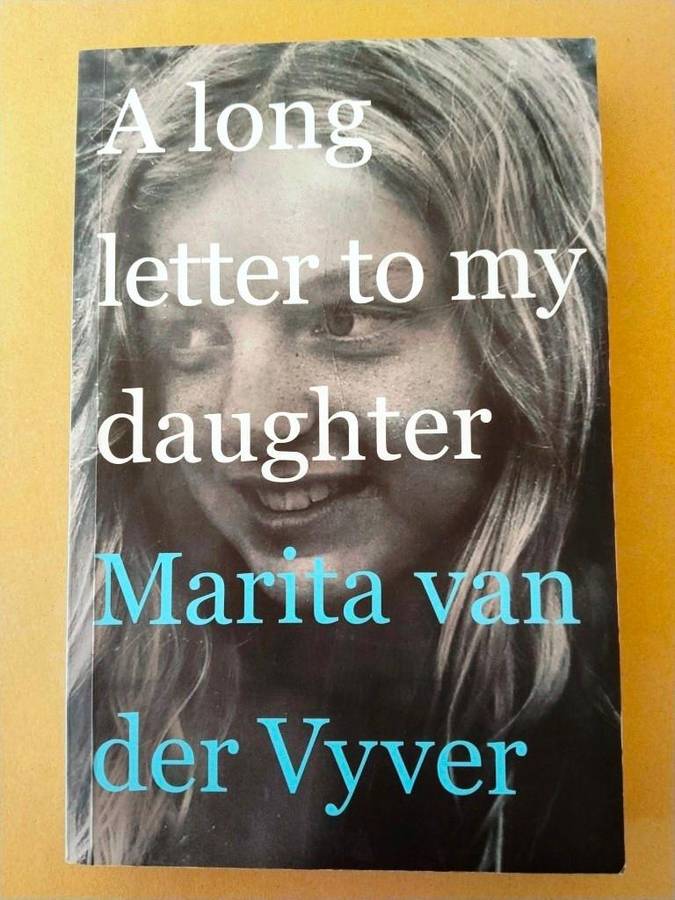 A Long Letter to my Daughter, Marita van der Vyver
