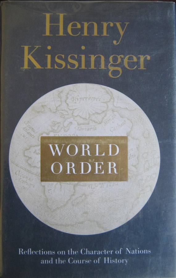 World Order Reflections on the Character of Nations and the Course of History Henry Kissinger