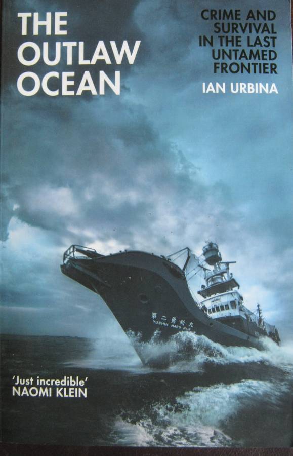 The Outlaw Ocean Crime and Survival in the Last Untamed Frontier Ian Urbina