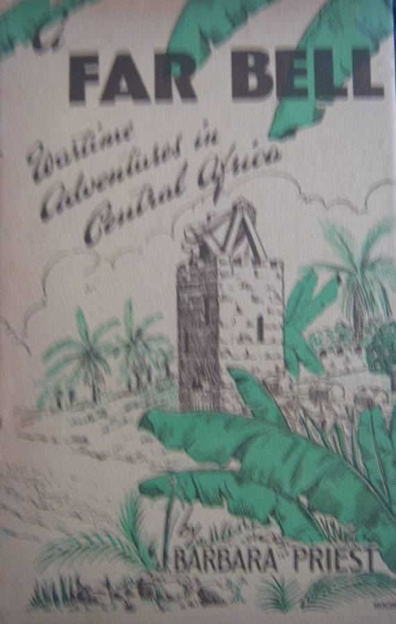 Far Bell Wartime Adventures in Central Africa Barbara Priest