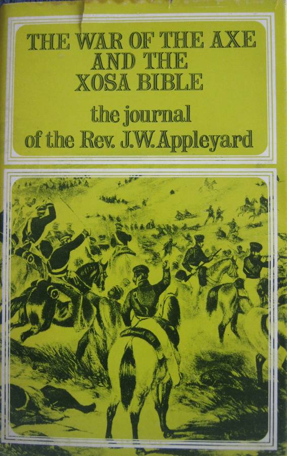 The War of the Axe and the Xosa Bible The Journal of the Rev J W Appleyard