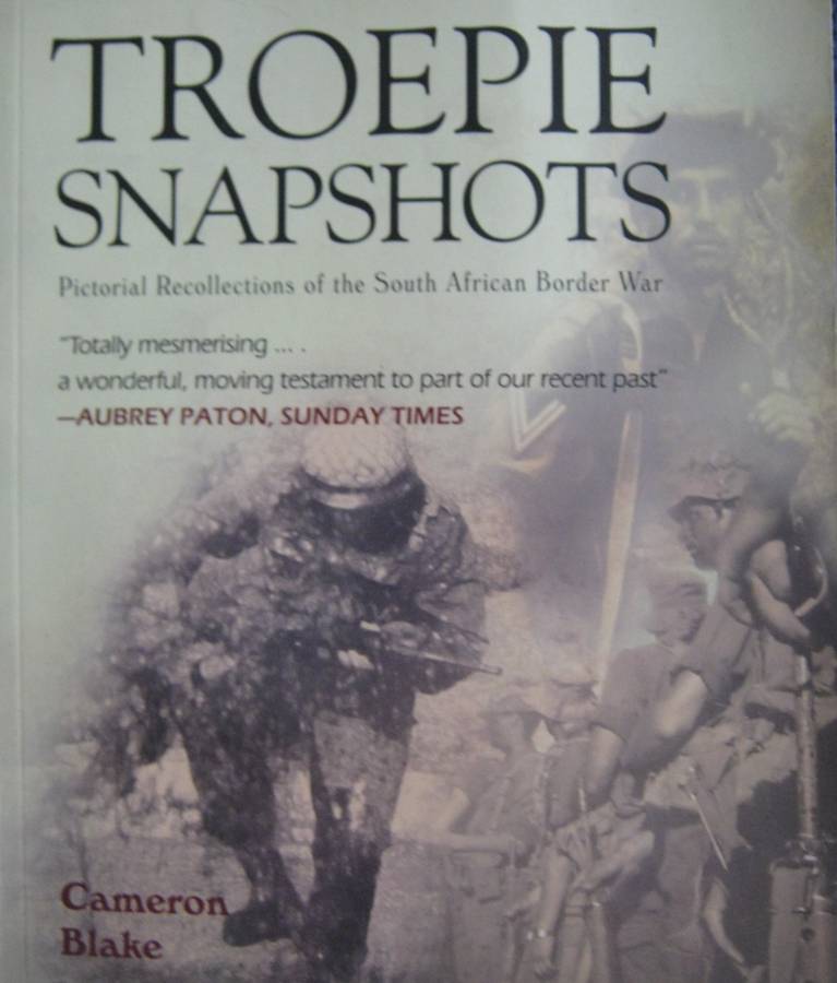 Troepie Snapshots Pictorial Recollections of the South African Border War Cameron Blake