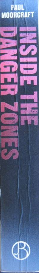 Inside the Danger Zones Travels to Arresting Places Paul Moorcraft