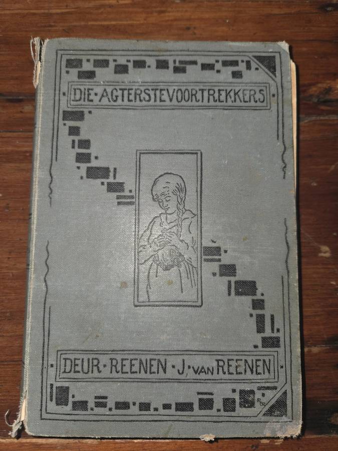 Die Agtersevoortrekkers - Reenen J van Reenen - 1917