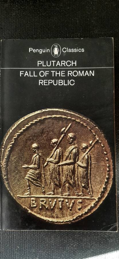 Fall of the Roman Republic by Plutarch - Founder editor E.V. Rieu