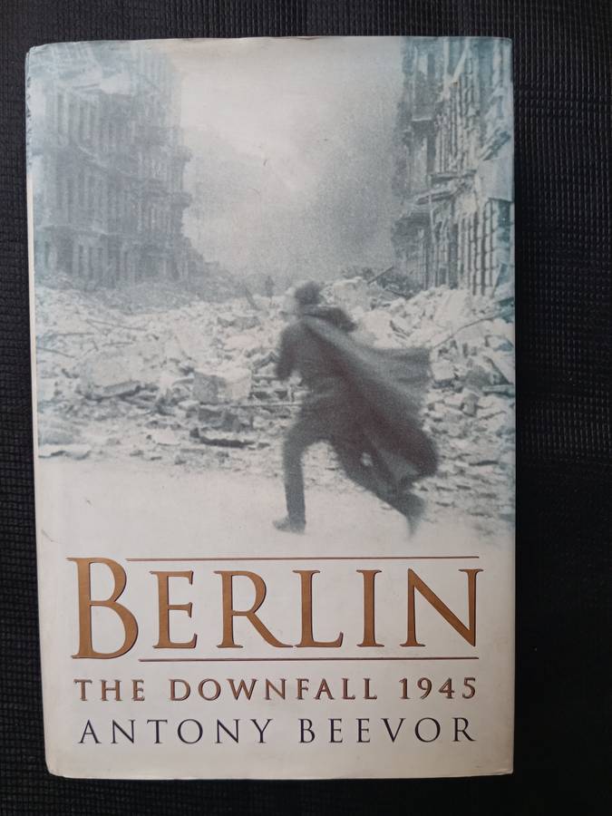 Berlin The Downfall 1945 by Anthony Beevor