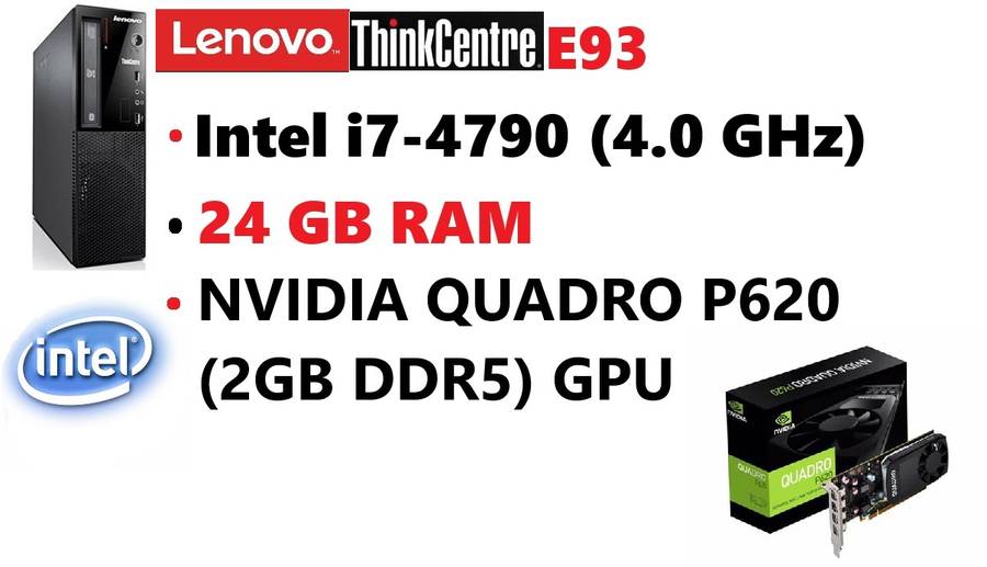 Lenovo E93 | Intel i7 4GHz | 24GB RAM | Quadro DDR5 GPU