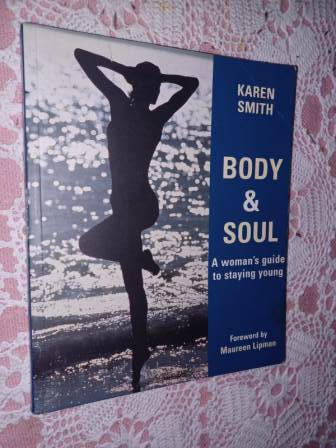 Body & Soul A womans guide to staying young  Karen Smith