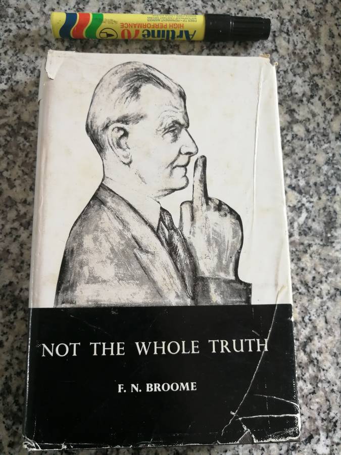 NOT THE WHOLE TRUTH F N BROOME 1962 ( biography Natal judge  Bench Bar law  Commission   )