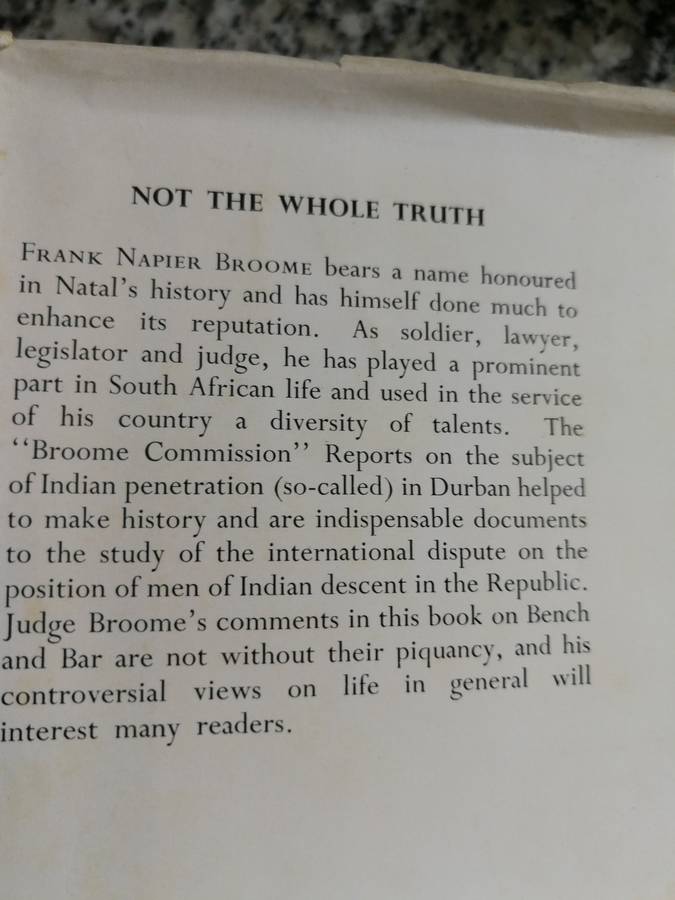 NOT THE WHOLE TRUTH F N BROOME 1962 ( biography Natal judge  Bench Bar law  Commission   )