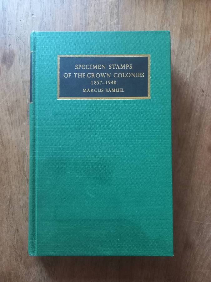 Specimen Stamps of the Crown Colonies 1857 - 1948 M. Samuel #SCARCE