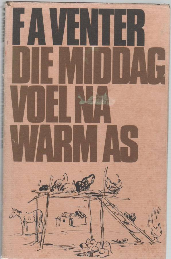DIE MIDDAG VOEL NA WARM AS - F A VENTER (1 STE DRUK 1974)