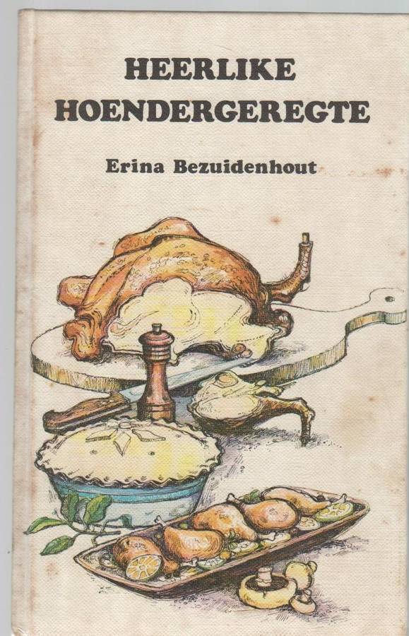 HEERLIKE HOENDERGEREGTE - ERINA BEZUIDENHOUT (2 DE UITGAWE 1983)